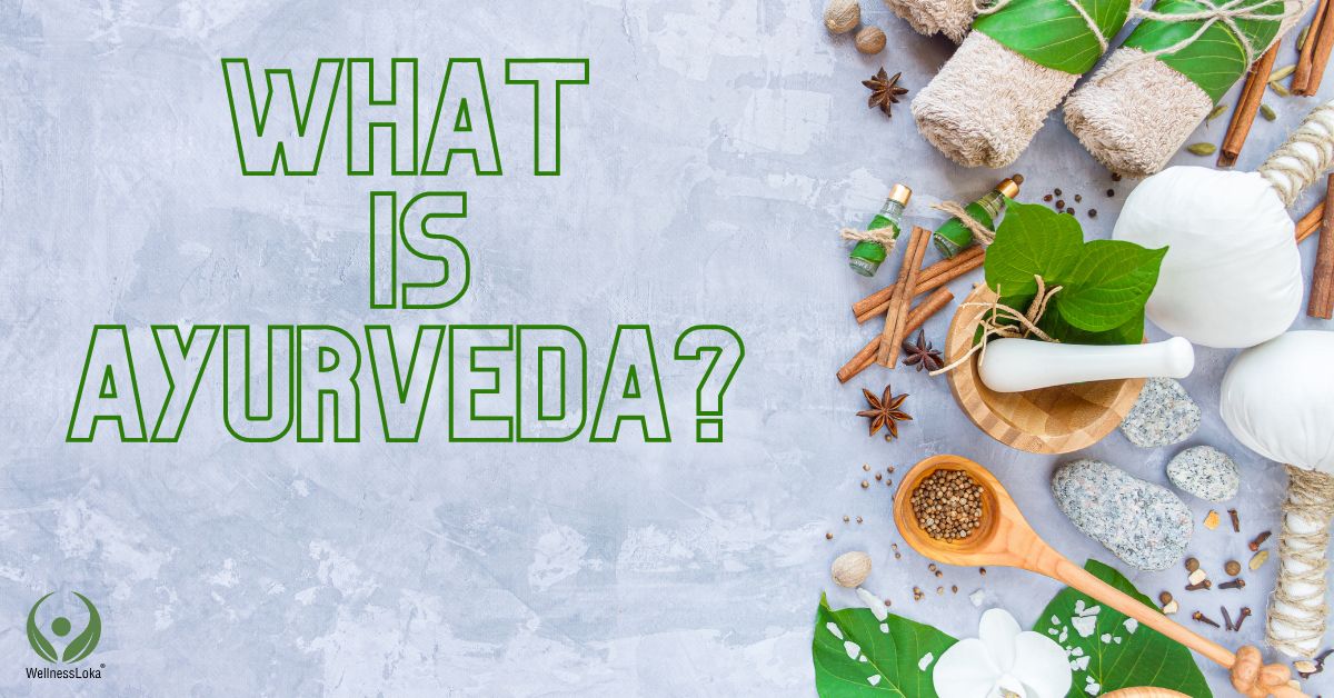 WHAT IS AYURVEDA